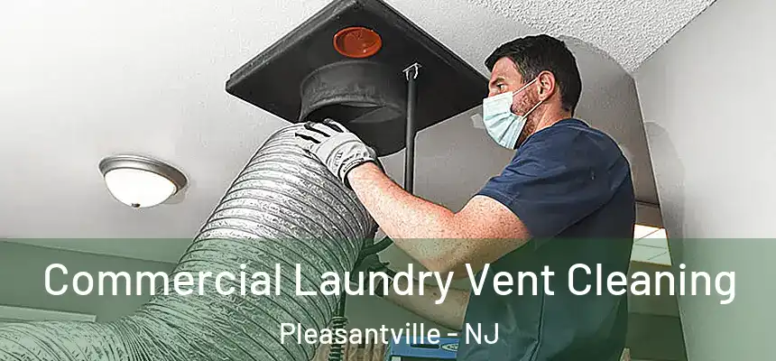  Commercial Laundry Vent Cleaning Pleasantville - NJ